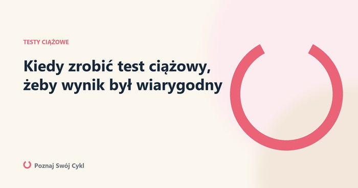 Kiedy zrobić test ciążowy