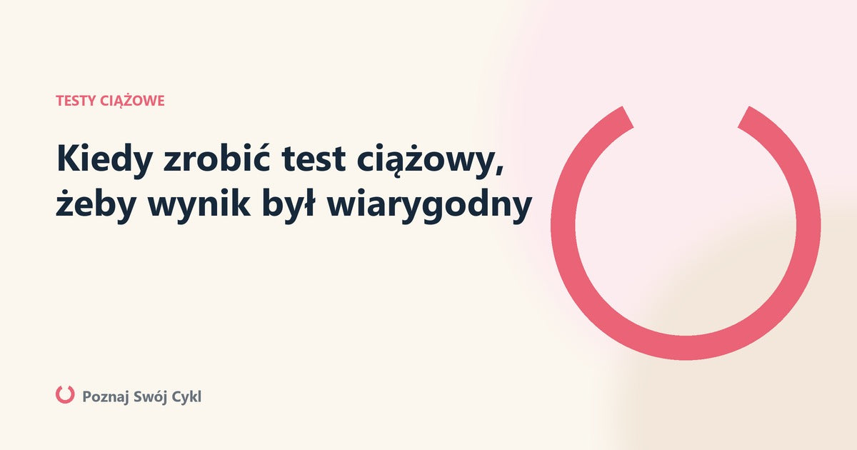 Kiedy zrobić test ciążowy